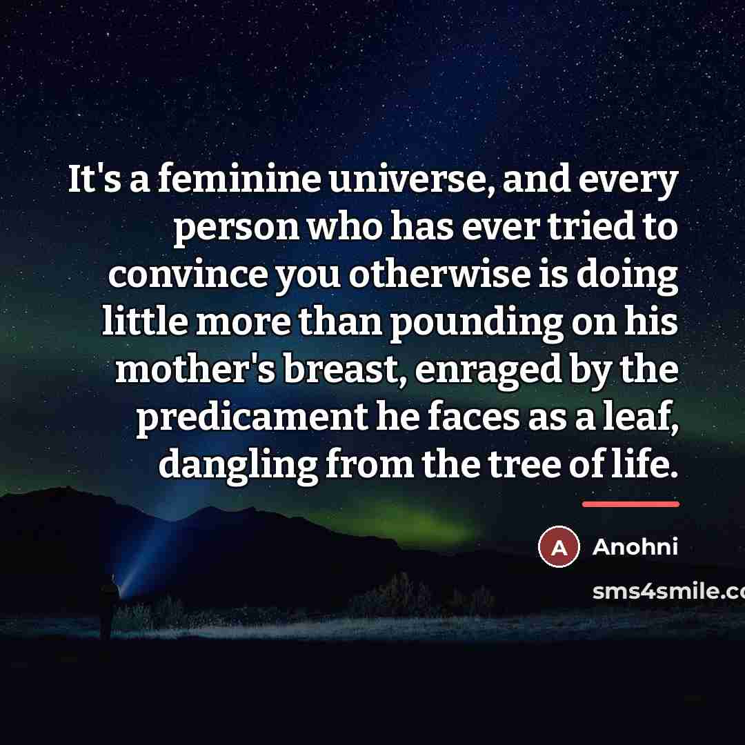 “It's a feminine universe, and every person who has ever…” quote by Anohni