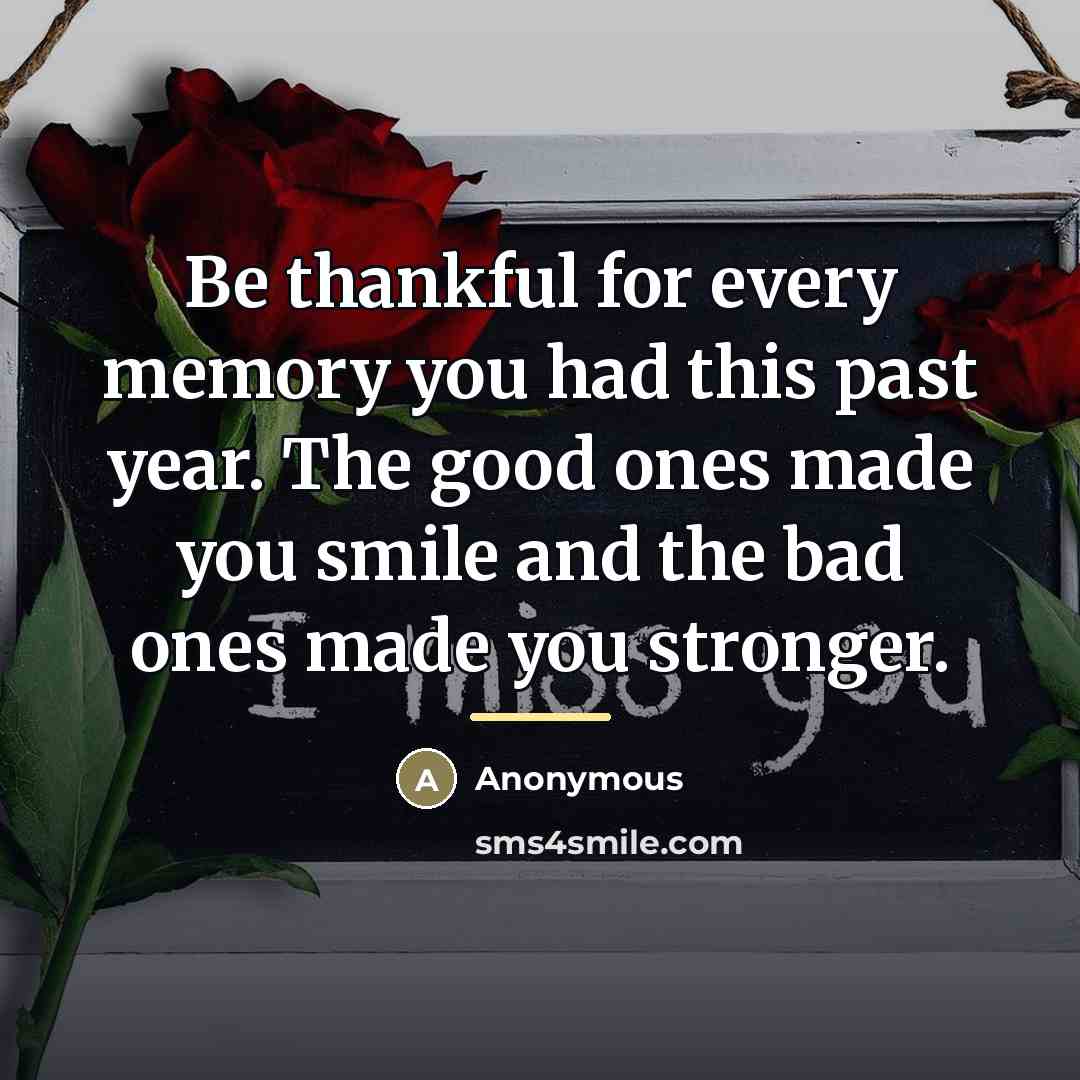“Be thankful for every memory you had this past year.…” quote by Anonymous