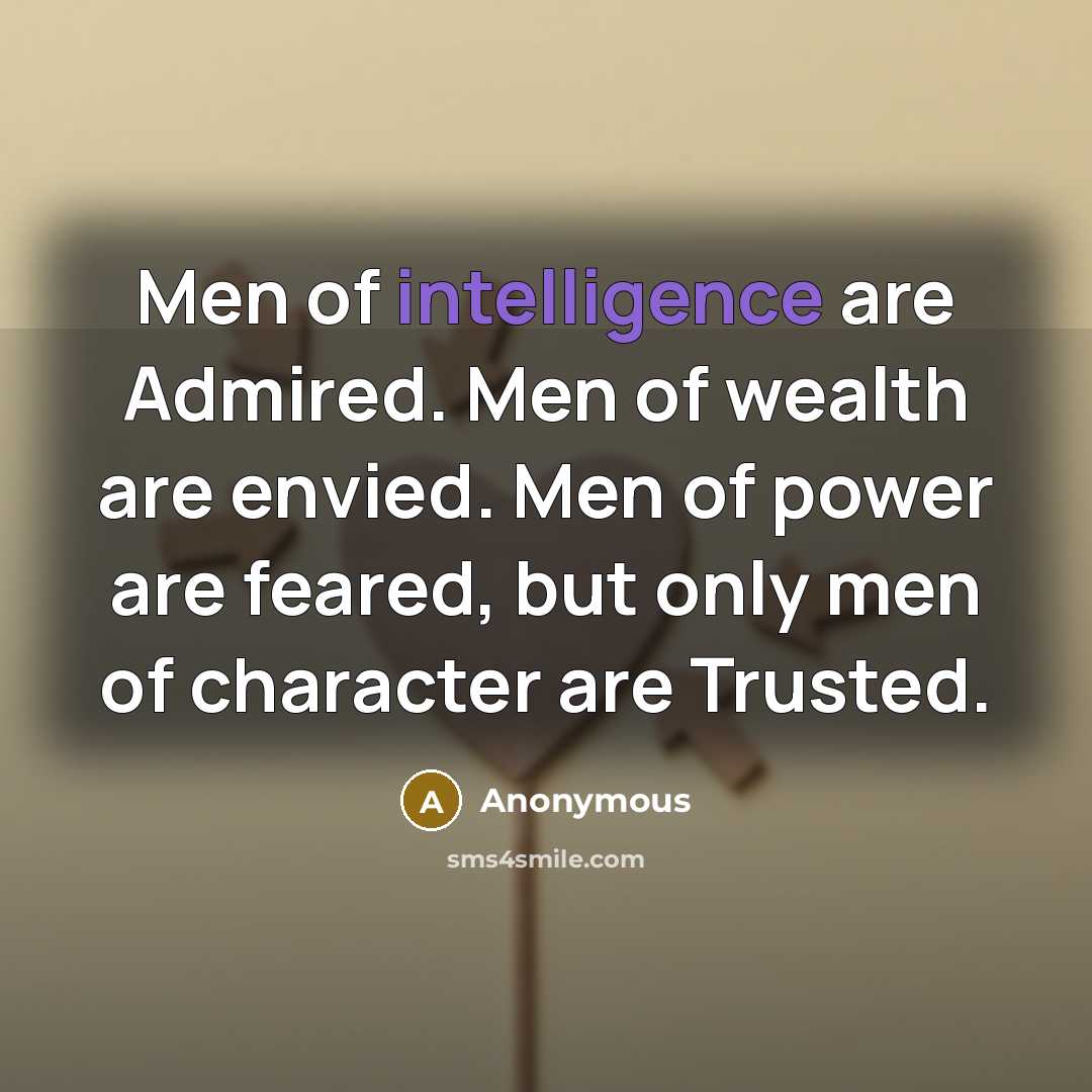 “Men of intelligence are Admired. Men of wealth are envied.…” quote by Anonymous
