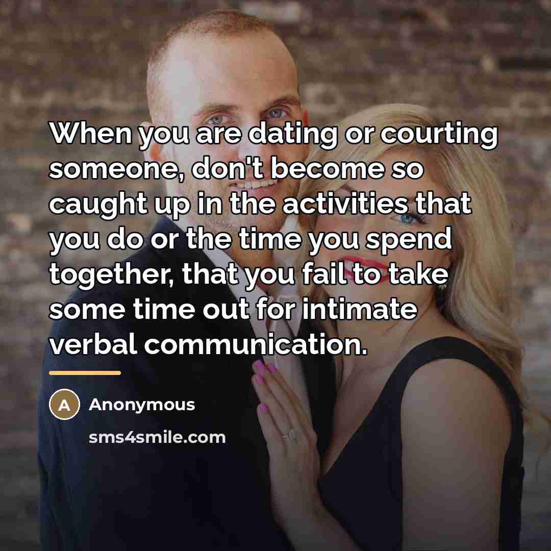 “When you are dating or courting someone, don't become so…” quote by Anonymous