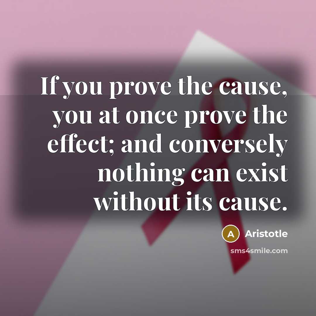 “If you prove the cause, you at once prove the…” quote by Aristotle