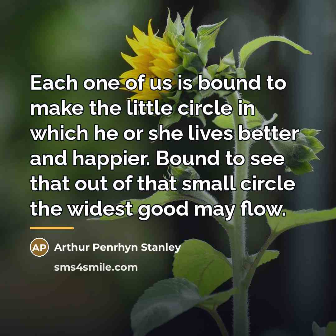 “Each one of us is bound to make the little…” quote by Arthur Penrhyn Stanley