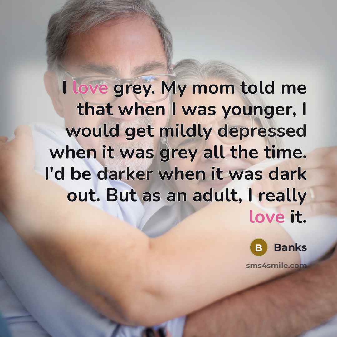 “I love grey. My mom told me that when I…” quote by Banks