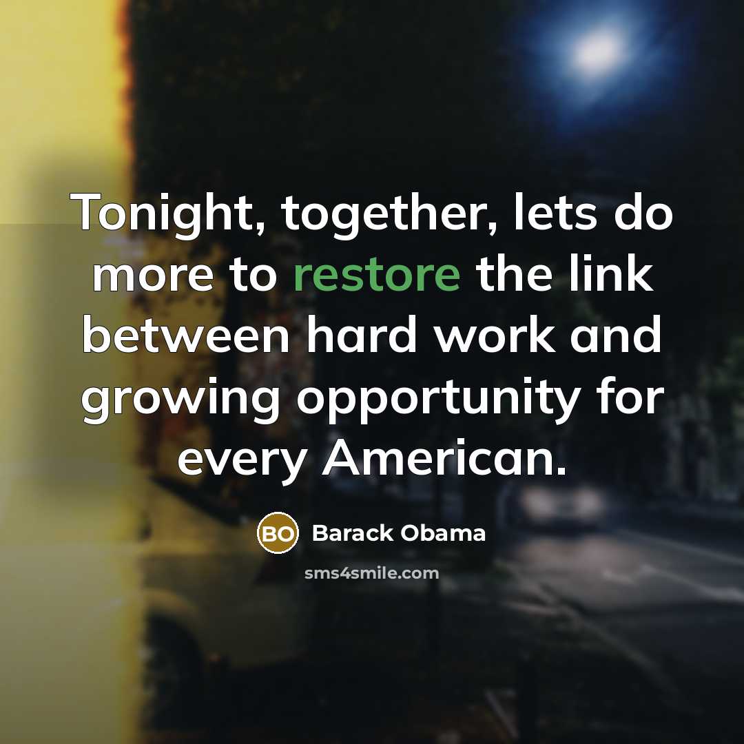 “Tonight, together, lets do more to restore the link between…” quote by Barack Obama