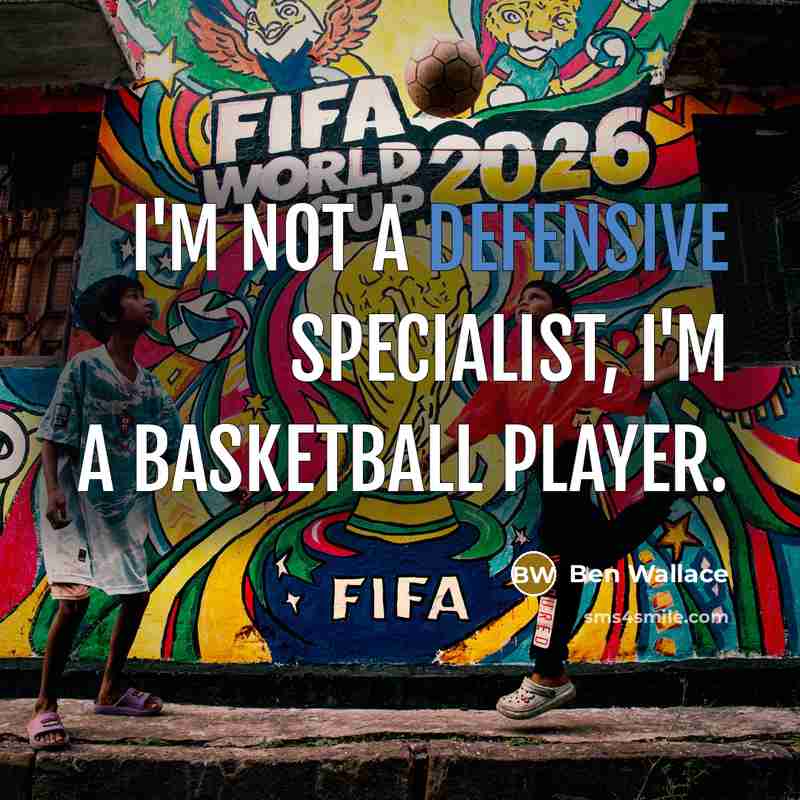 “I'm not a defensive specialist, I'm a basketball player.…” quote by Ben Wallace