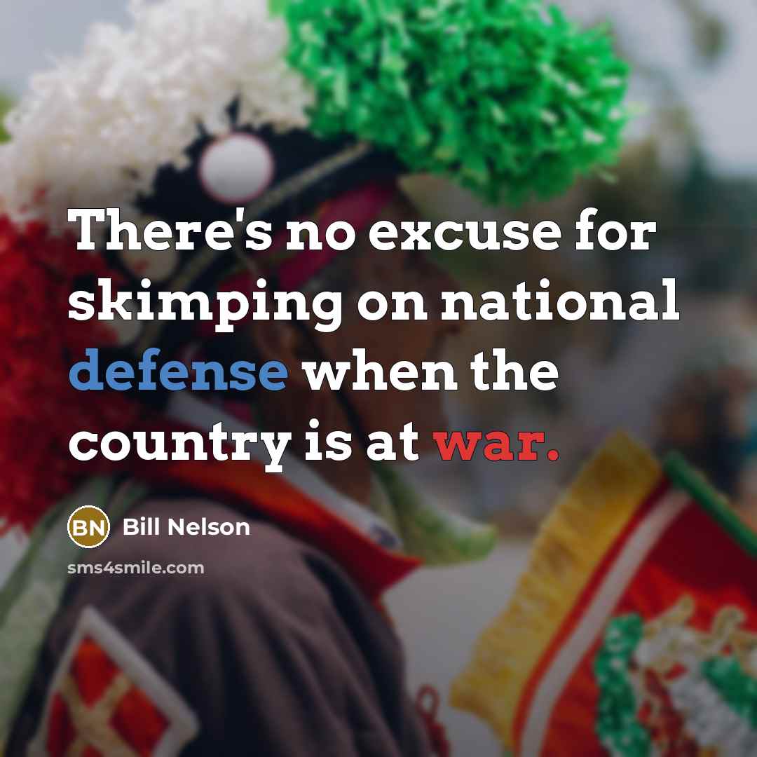 “There's no excuse for skimping on national defense when the…” quote by Bill Nelson