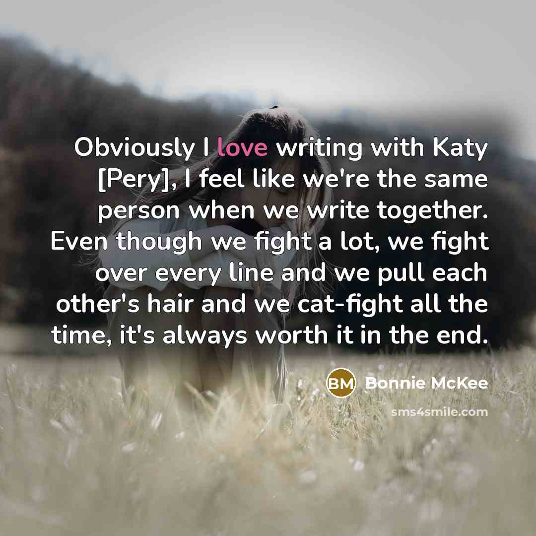 “Obviously I love writing with Katy [Pery], I feel like…” quote by Bonnie McKee