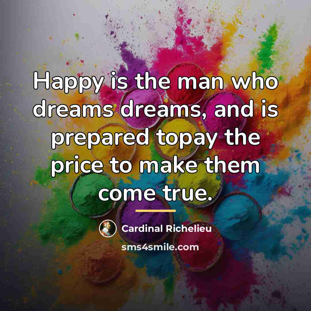 “Happy is the man who dreams dreams, and is prepared…” quote by Cardinal Richelieu