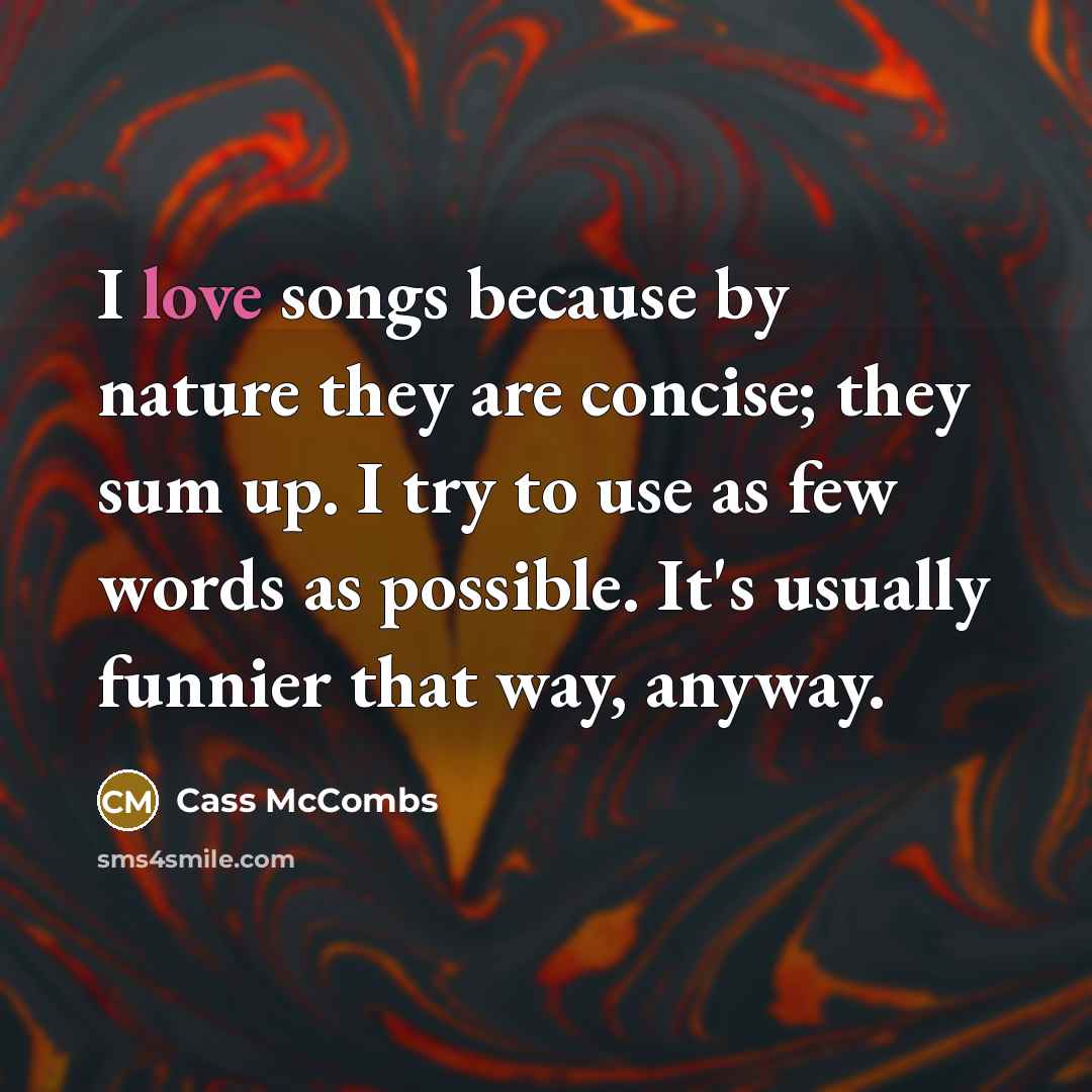 “I love songs because by nature they are concise; they…” quote by Cass McCombs