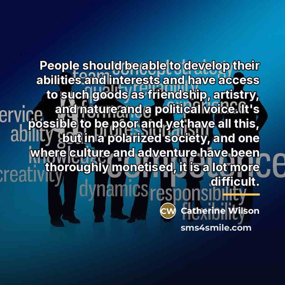 “People should be able to develop their abilities and interests…” quote by Catherine Wilson