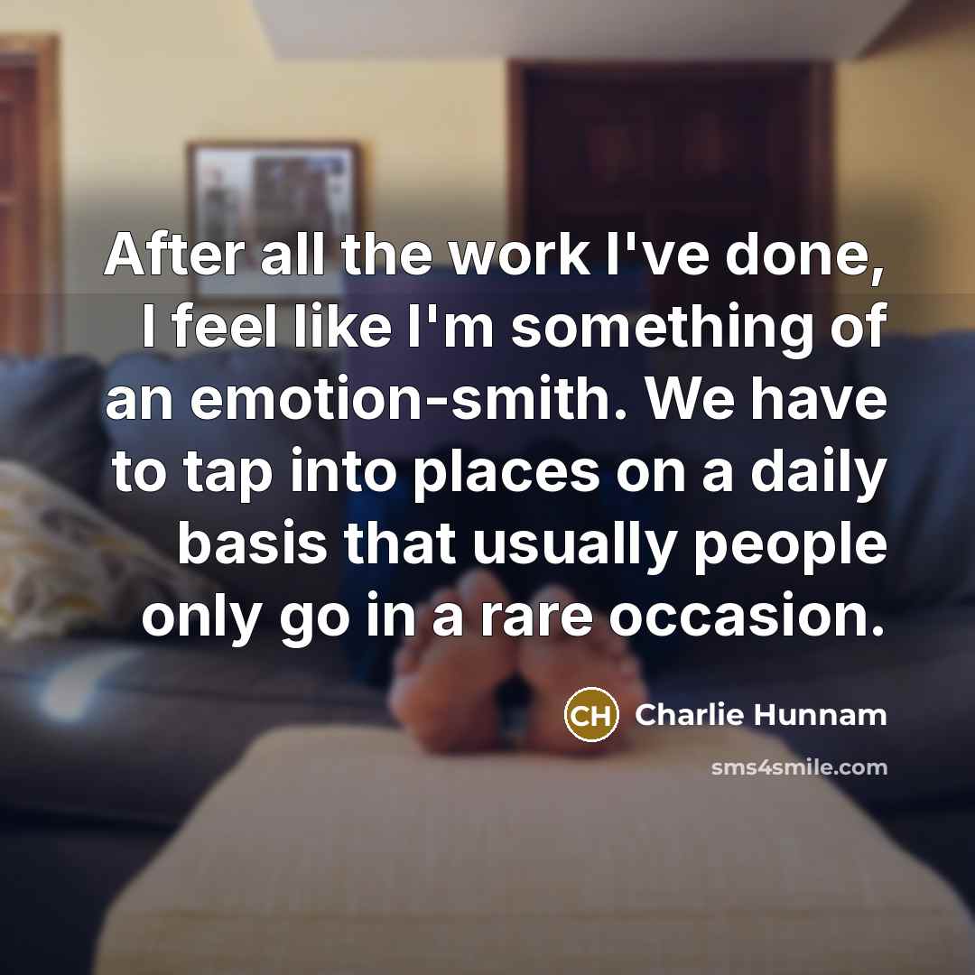 “After all the work I've done, I feel like I'm…” quote by Charlie Hunnam