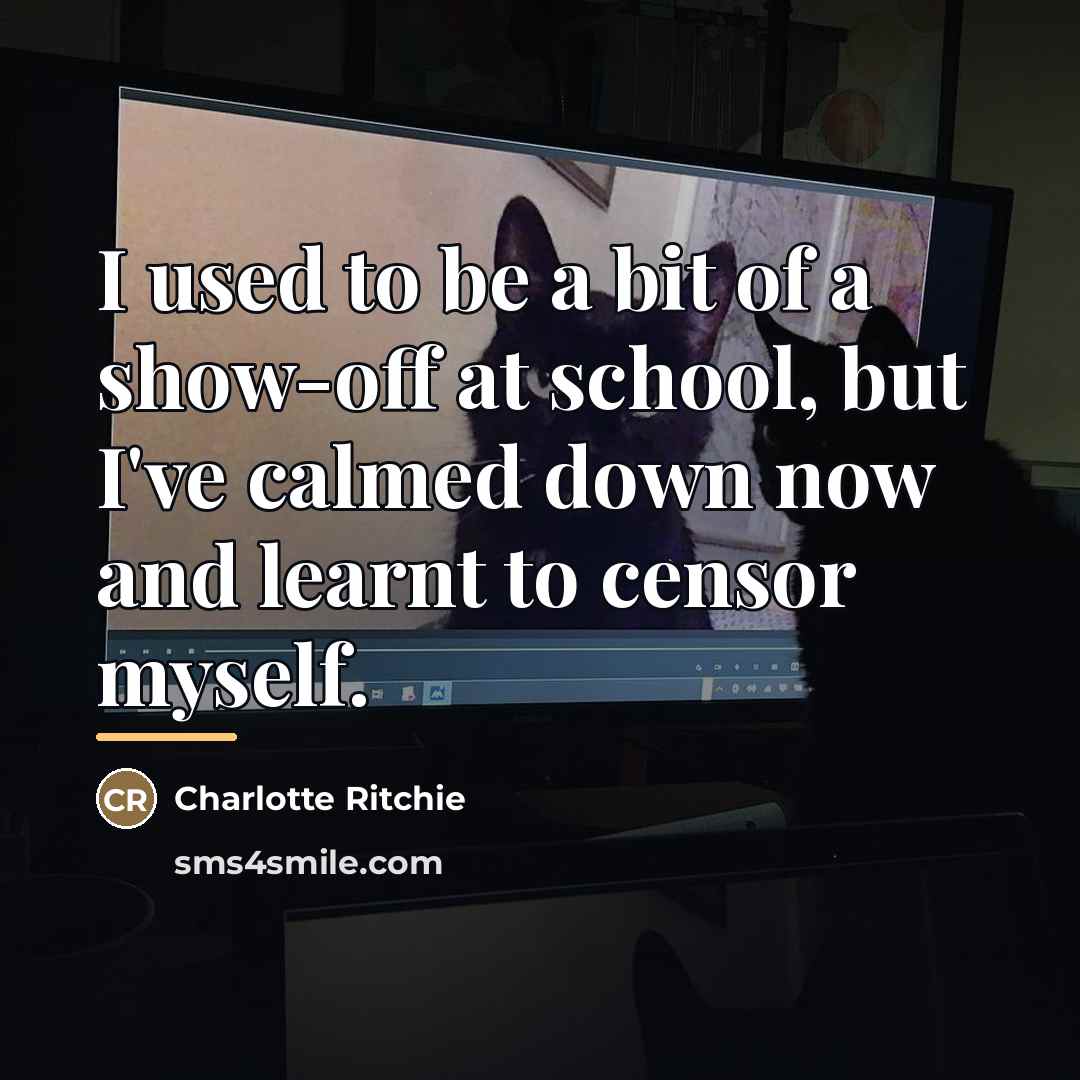 “I used to be a bit of a show-off at…” quote by Charlotte Ritchie