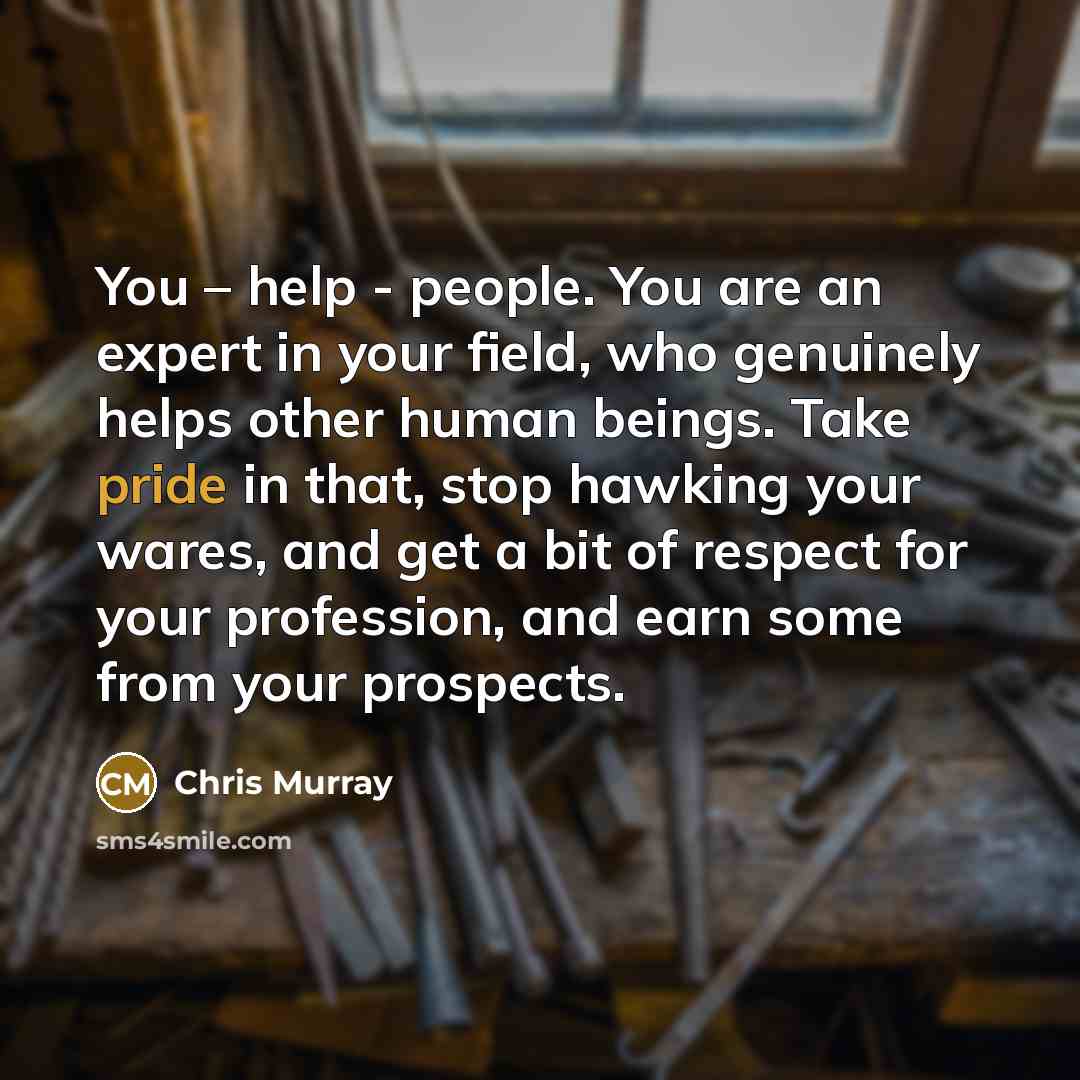 “You – help - people. You are an expert in…” quote by Chris Murray