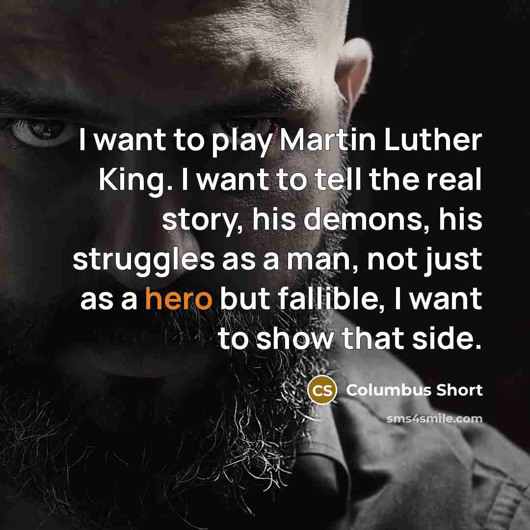 “I want to play Martin Luther King. I want to…” quote by Columbus Short