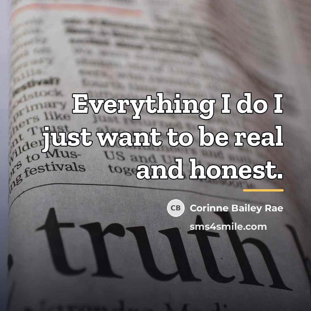 “Everything I do I just want to be real and…” quote by Corinne Bailey Rae