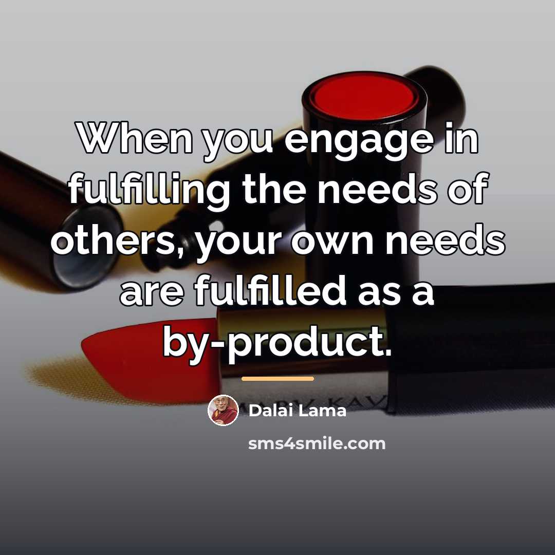 “When you engage in fulfilling the needs of others, your…” quote by Dalai Lama