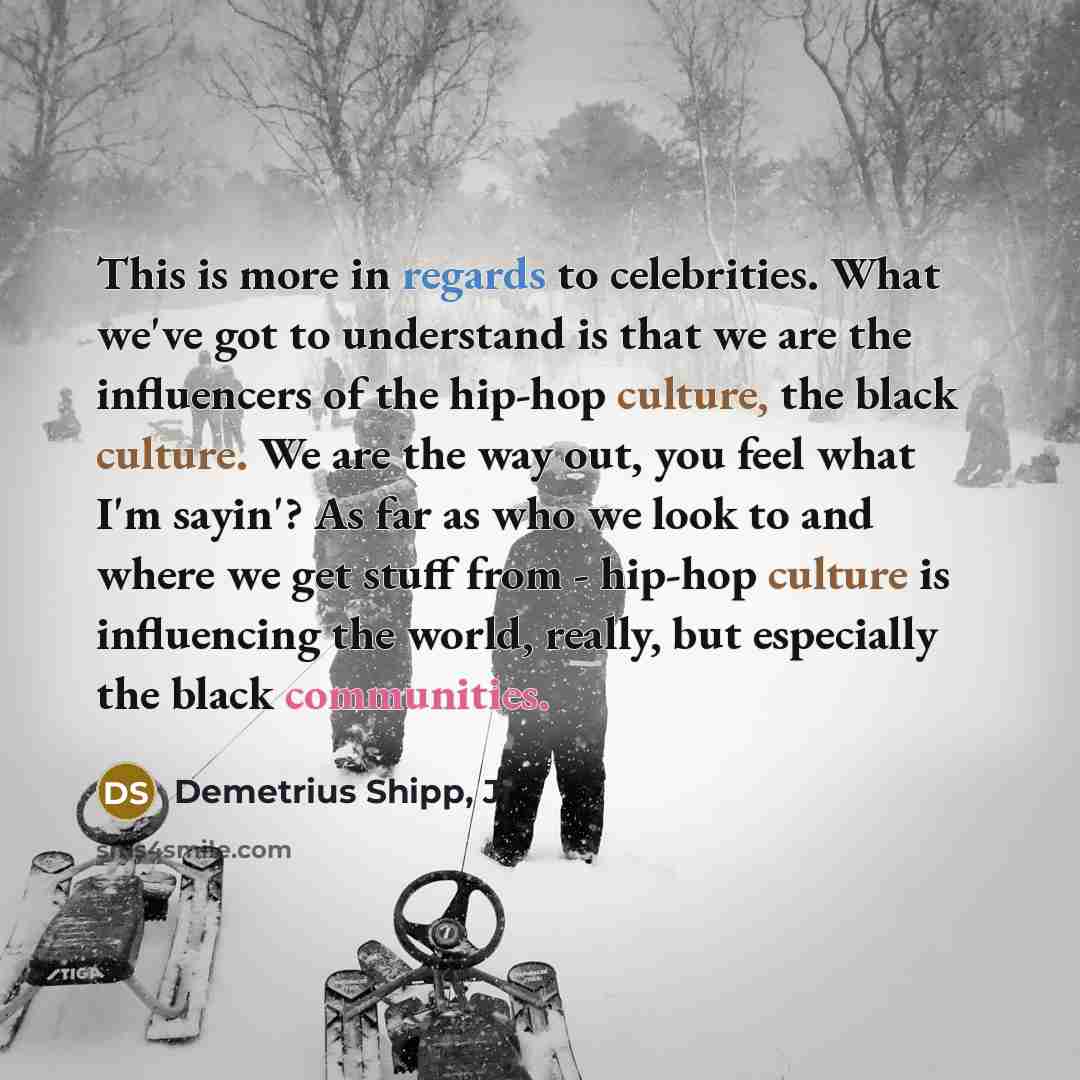 “This is more in regards to celebrities. What we've got…” quote by Demetrius Shipp, Jr