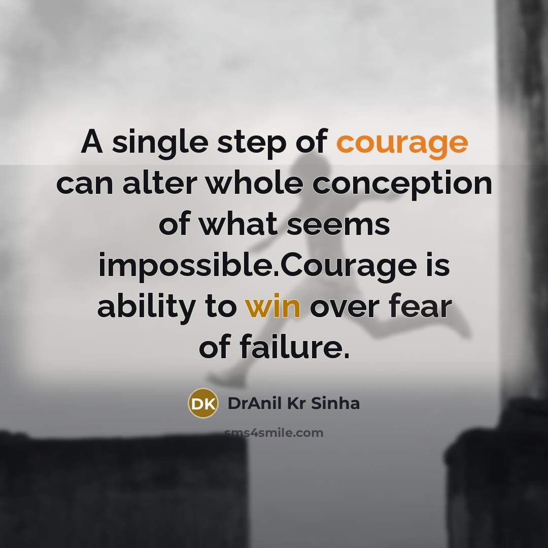 “A single step of courage can alter whole conception of…” quote by DrAnil Kr Sinha