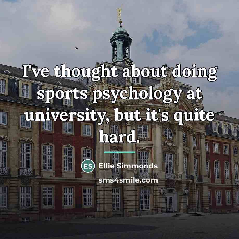 “I've thought about doing sports psychology at university, but it's…” quote by Ellie Simmonds