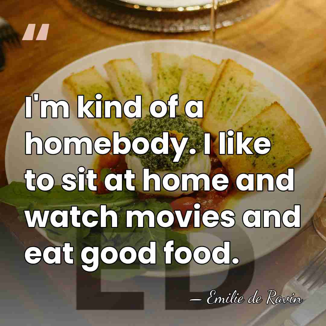 I'm kind of a homebody. I like to sit at home and&hellip; - Emilie de Ravin