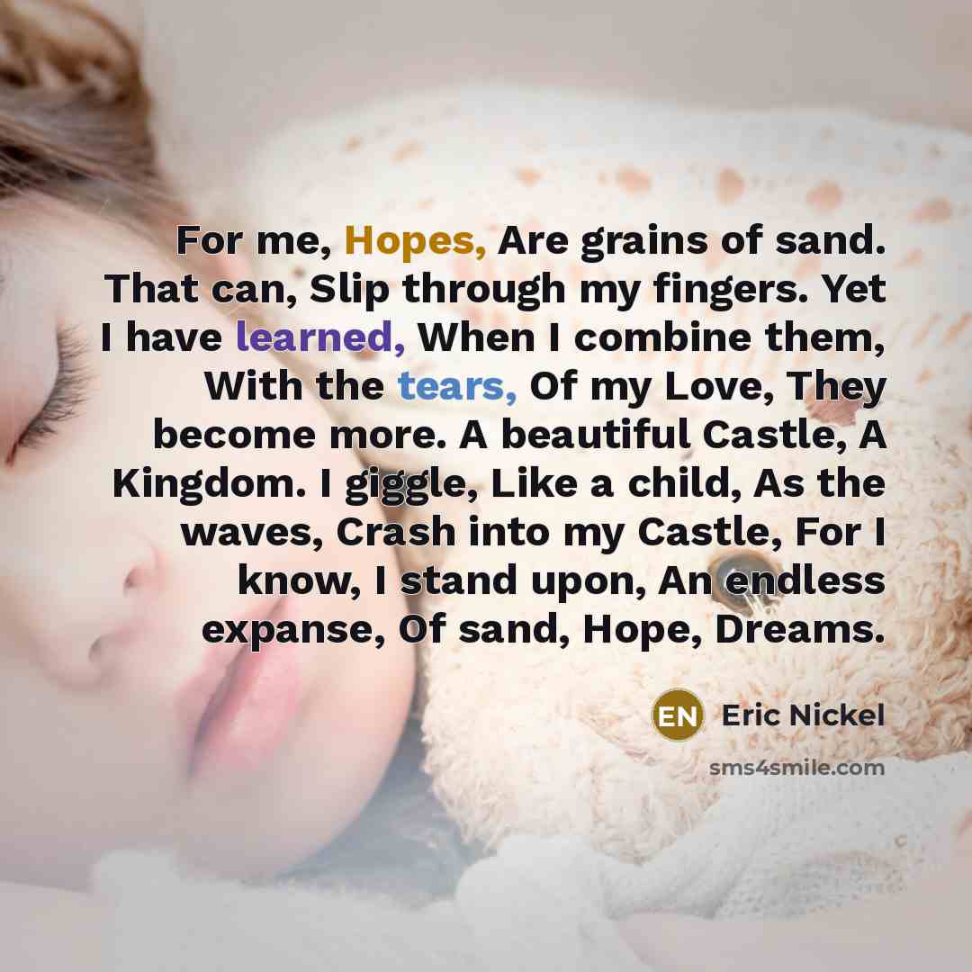 “For me, Hopes, Are grains of sand. That can, Slip…” quote by Eric Nickel