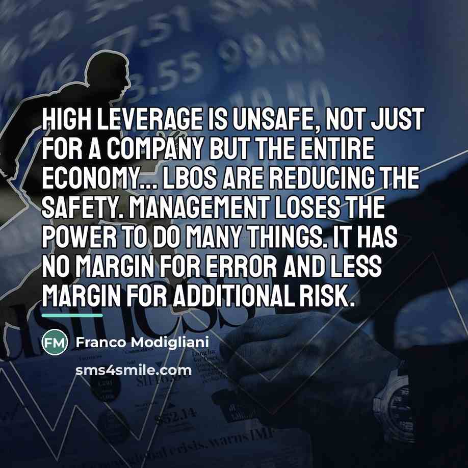 “High leverage is unsafe, not just for a company but…” quote by Franco Modigliani