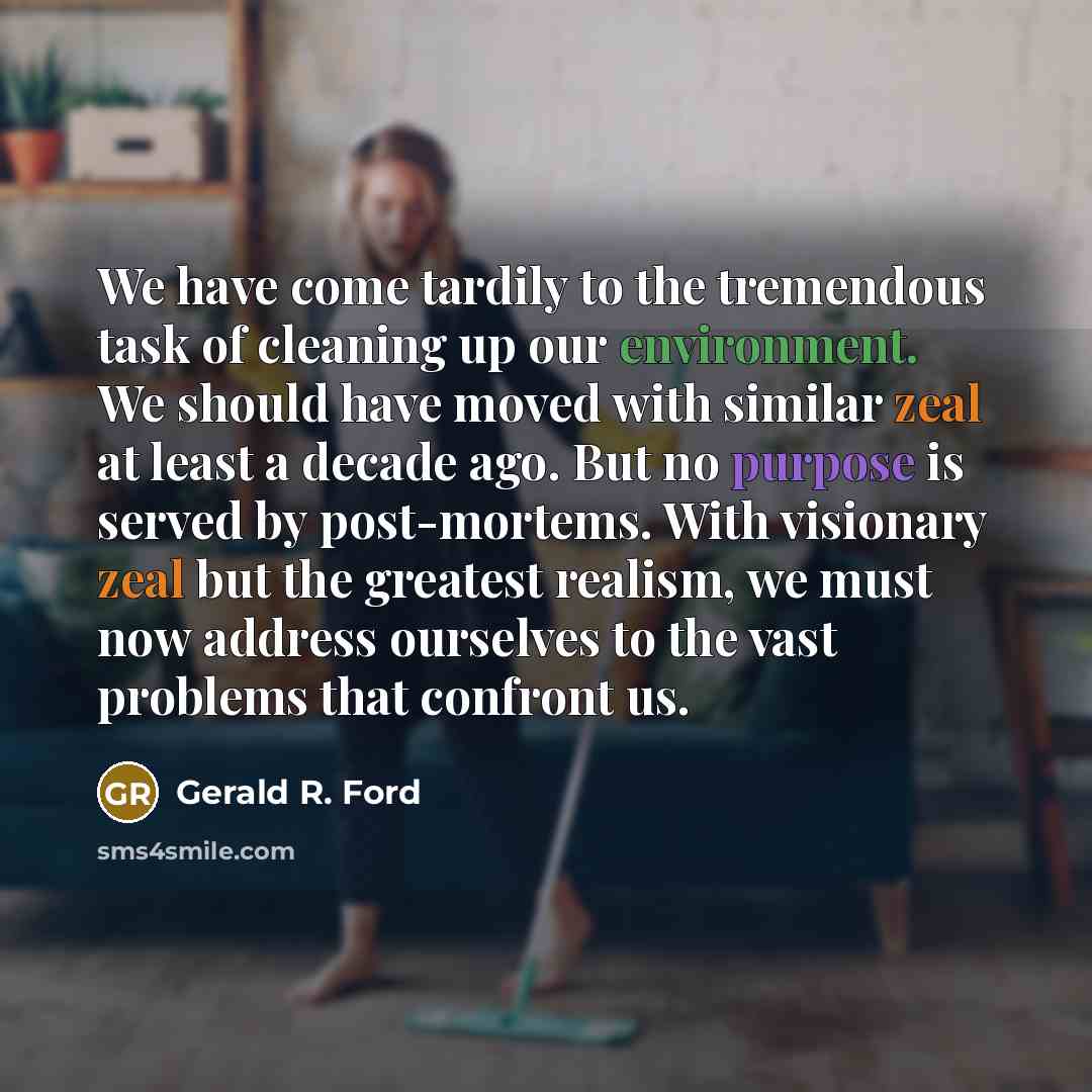 “We have come tardily to the tremendous task of cleaning…” quote by Gerald R. Ford