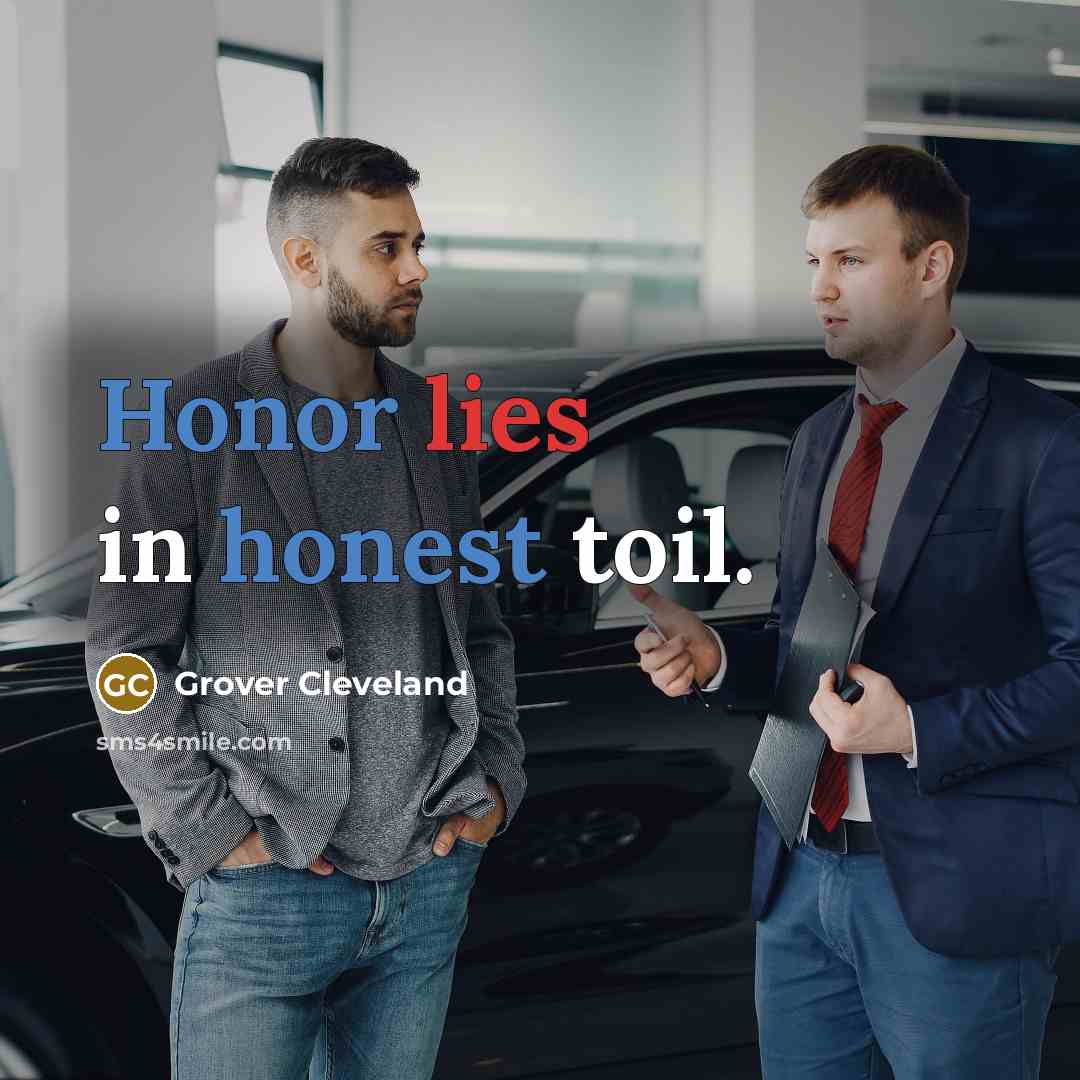 “Honor lies in honest toil.…” quote by Grover Cleveland