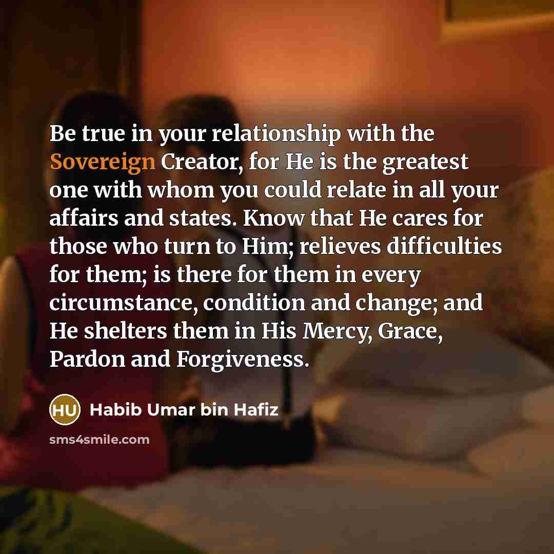 “Be true in your relationship with the Sovereign Creator, for…” quote by Habib Umar bin Hafiz