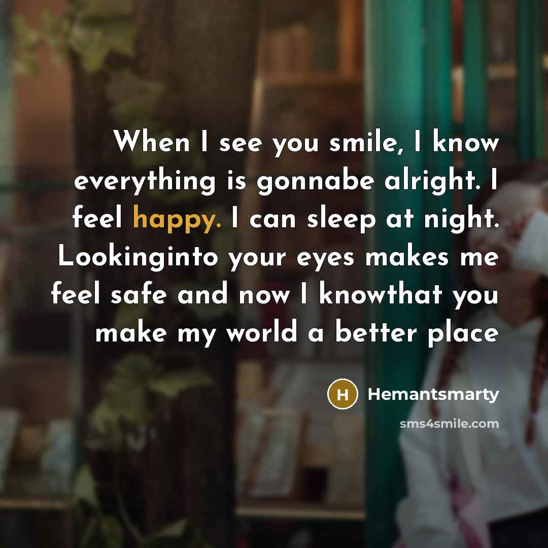“When I see you smile, I know everything is gonnabe…” quote by Hemantsmarty