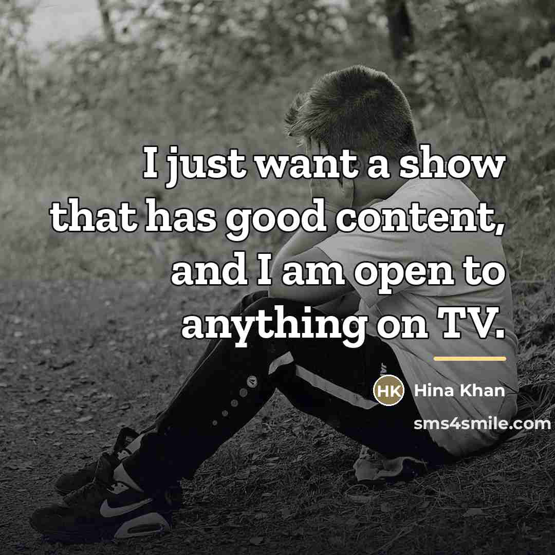 “I just want a show that has good content, and…” quote by Hina Khan