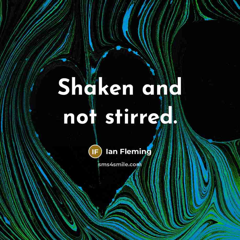 “Shaken and not stirred.…” quote by Ian Fleming
