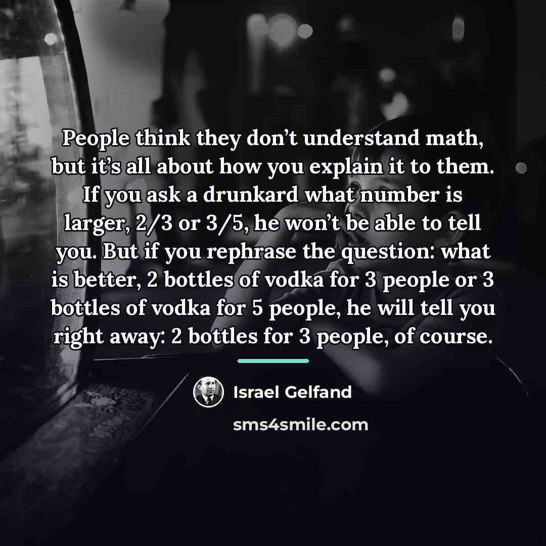 “People think they don’t understand math, but it’s all about…” quote by Israel Gelfand