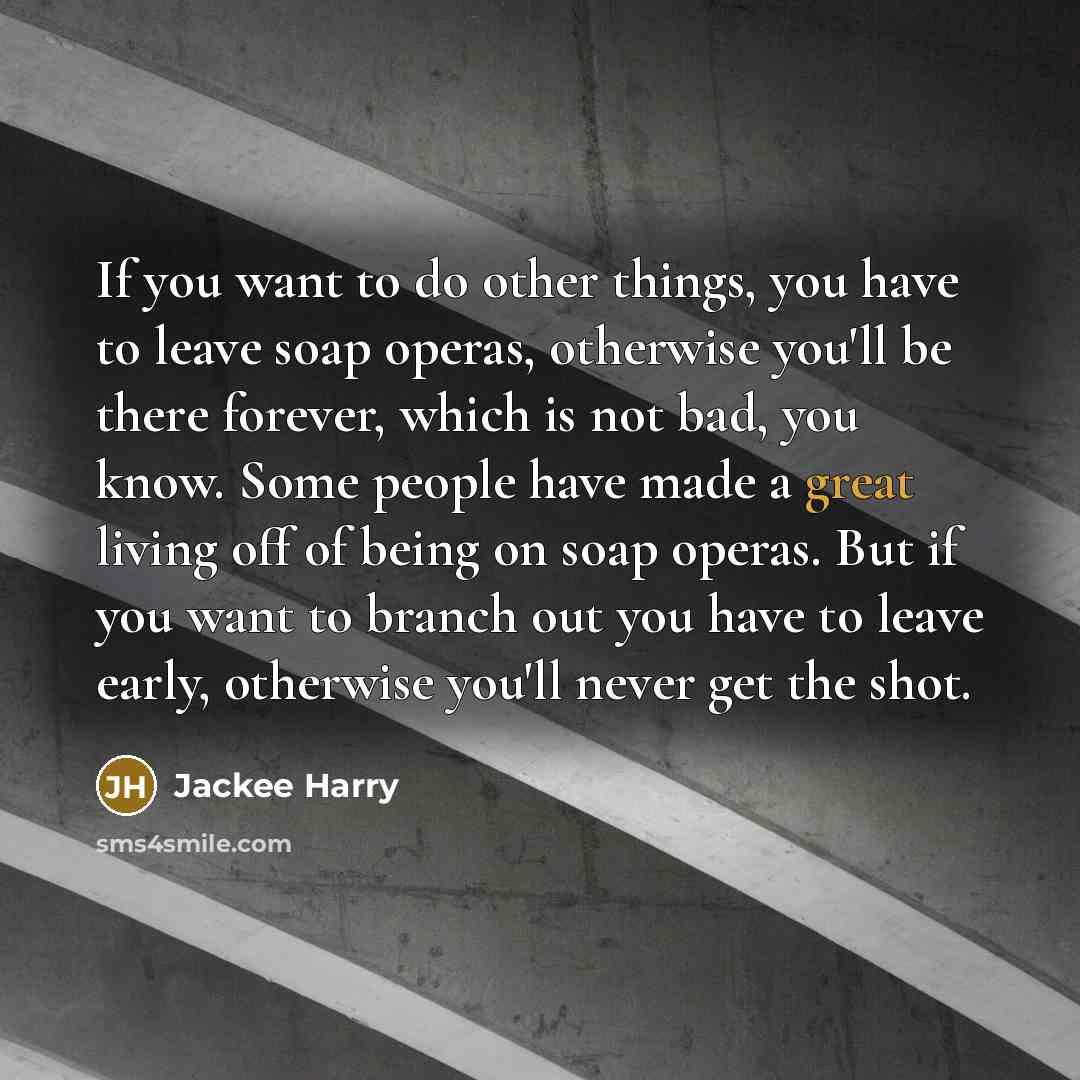 “If you want to do other things, you have to…” quote by Jackee Harry