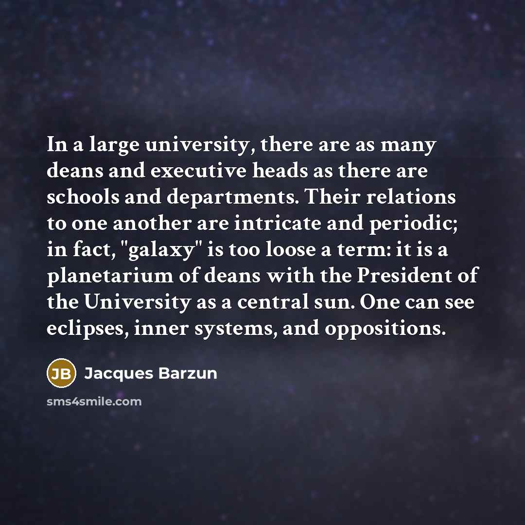 “In a large university, there are as many deans and…” quote by Jacques Barzun