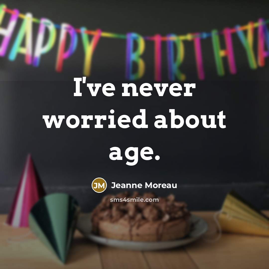 “I've never worried about age.…” quote by Jeanne Moreau