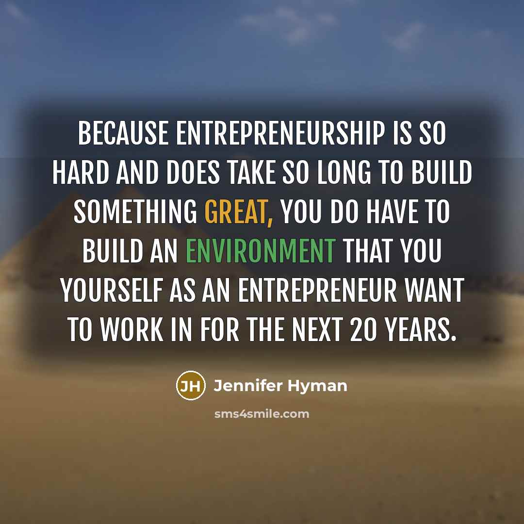 “Because entrepreneurship is so hard and does take so long…” quote by Jennifer Hyman