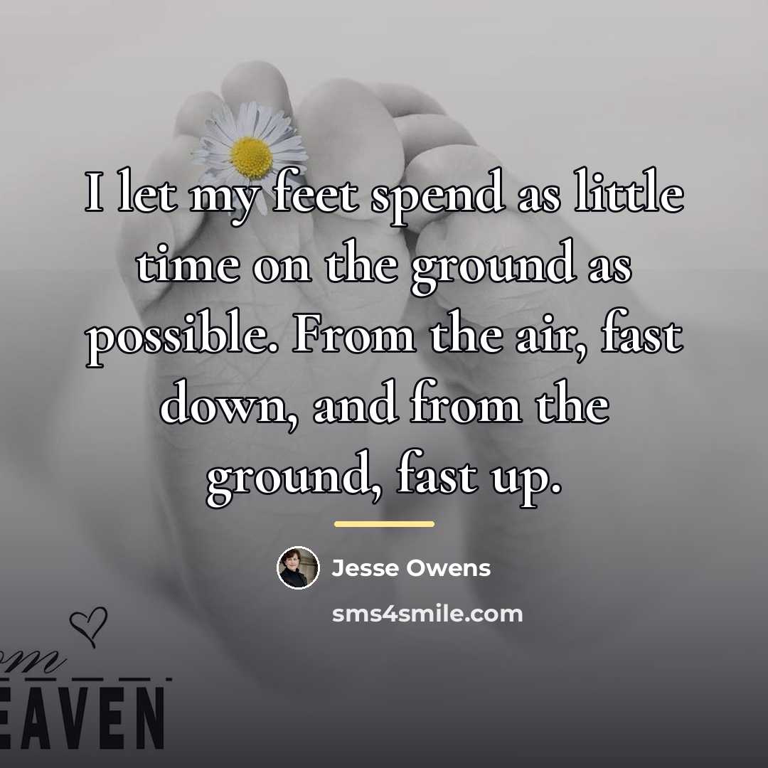 “I let my feet spend as little time on the…” quote by Jesse Owens