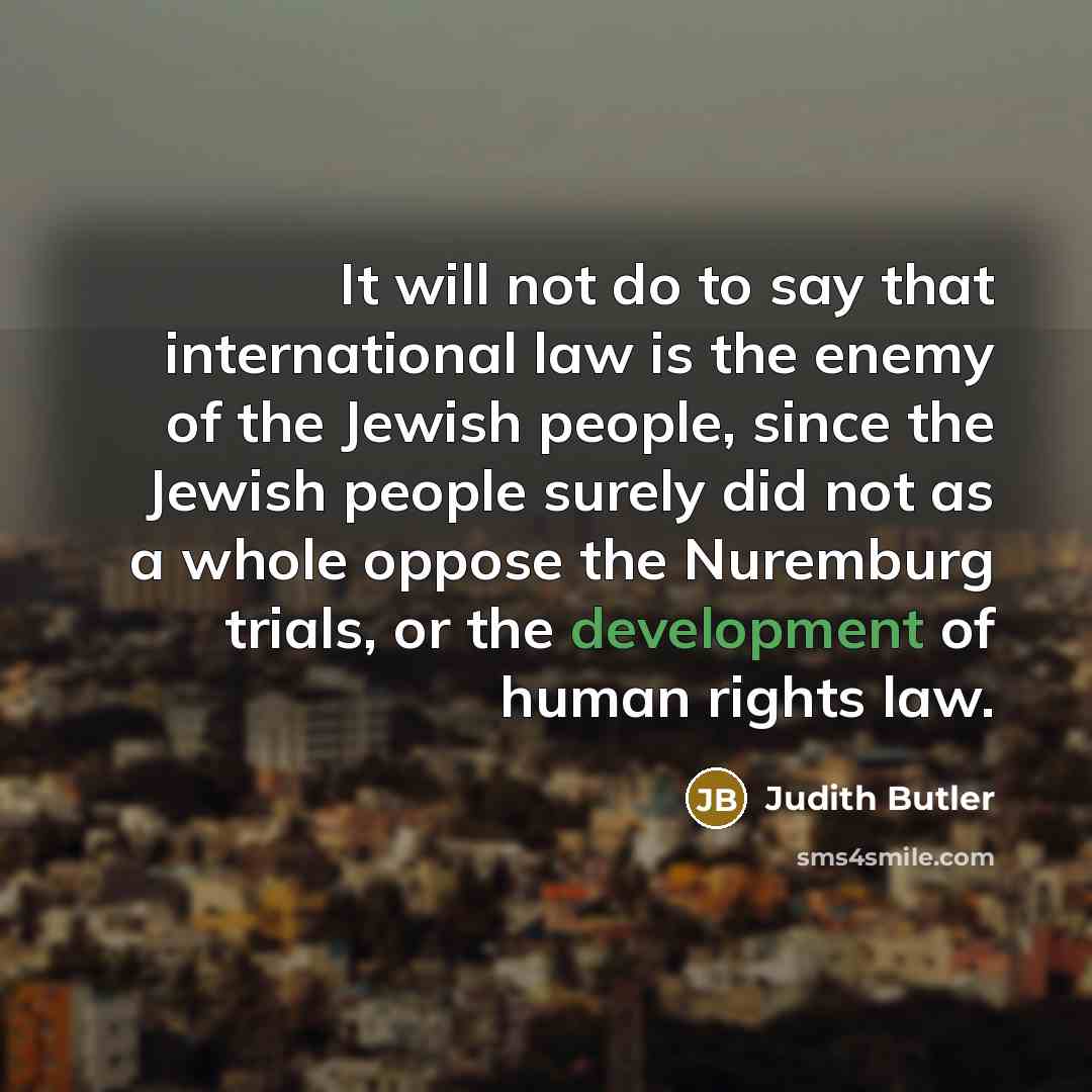 “It will not do to say that international law is…” quote by Judith Butler