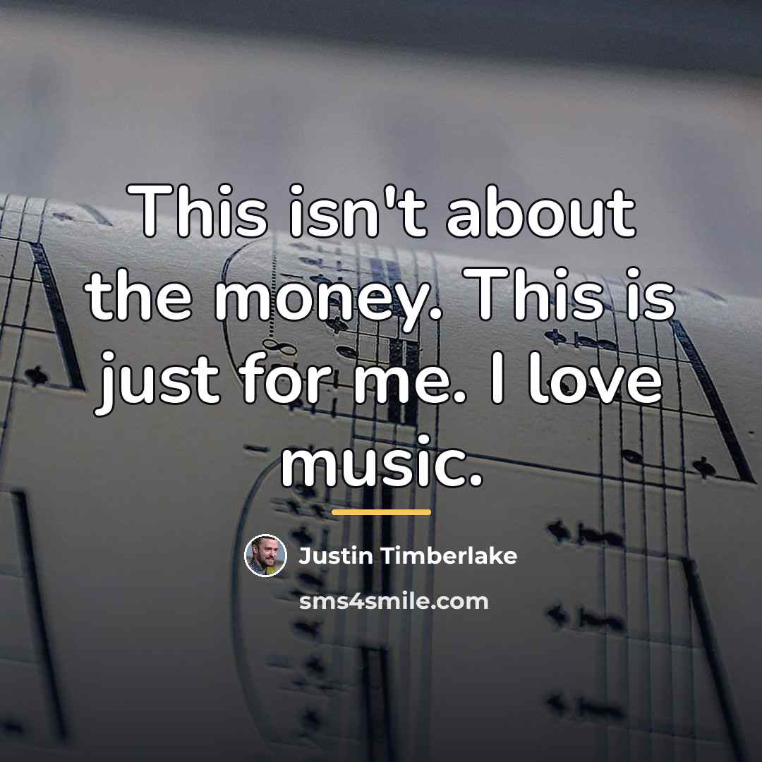 “This isn't about the money. This is just for me.…” quote by Justin Timberlake