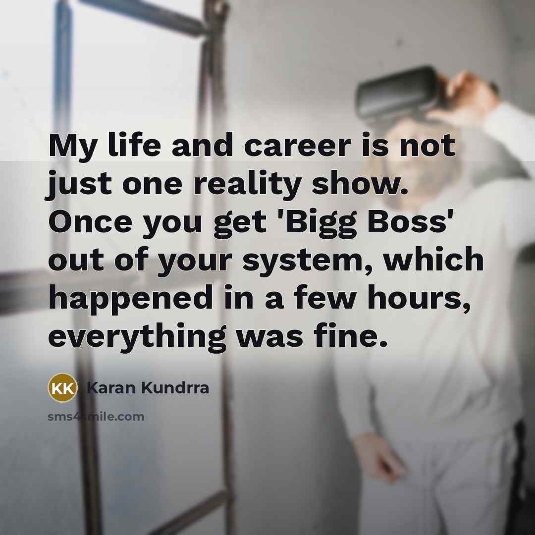 “My life and career is not just one reality show.…” quote by Karan Kundrra