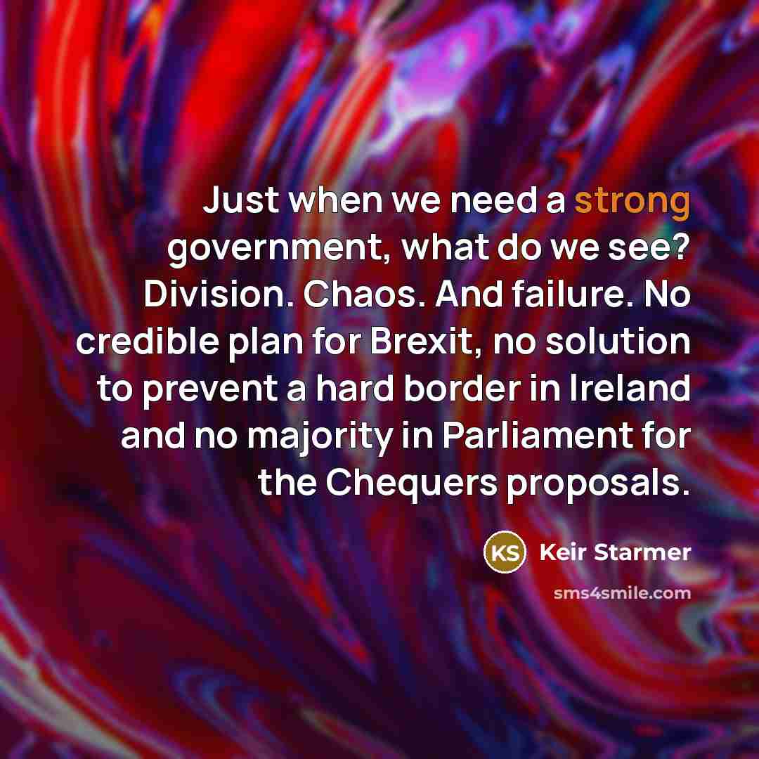 “Just when we need a strong government, what do we…” quote by Keir Starmer