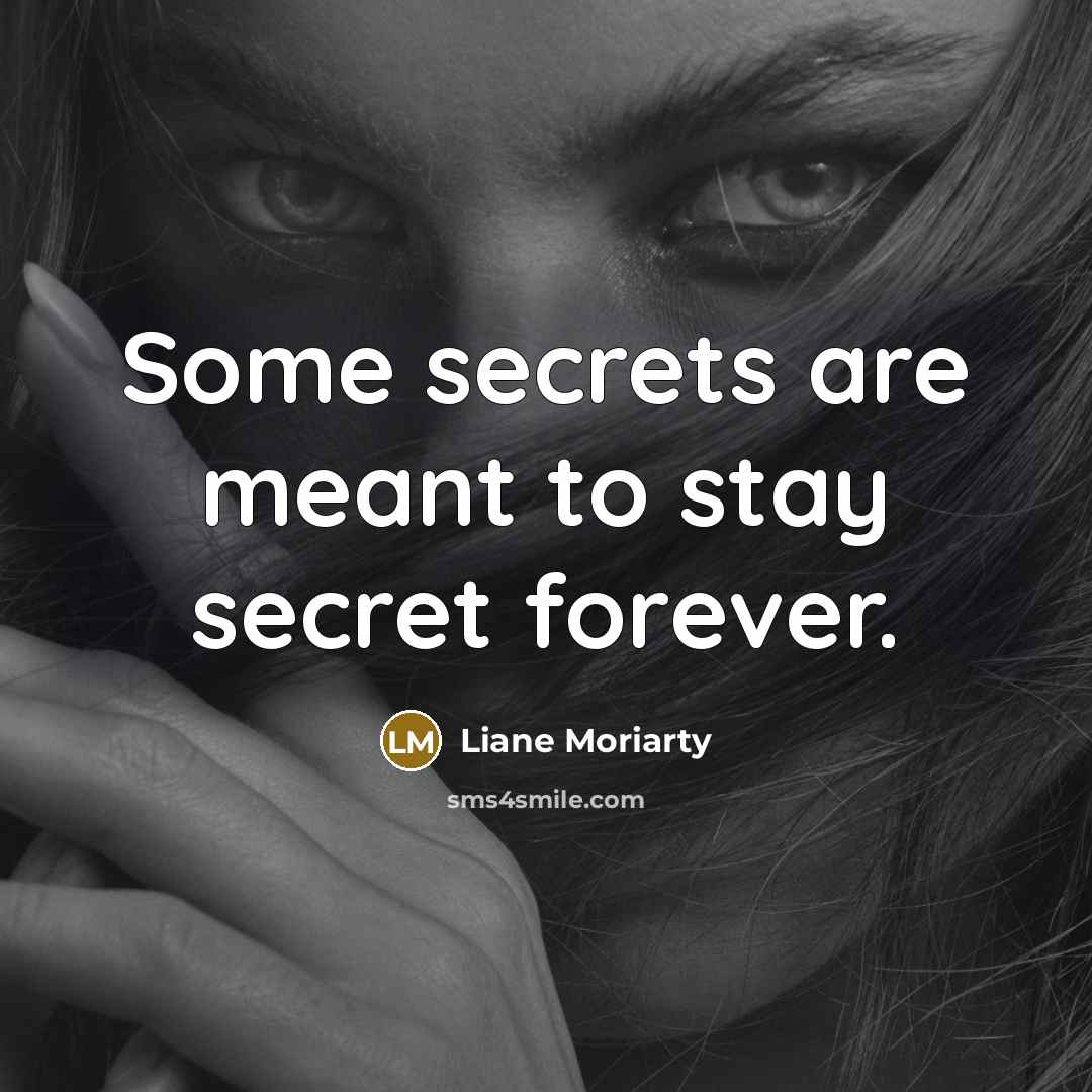“Some secrets are meant to stay secret forever.…” quote by Liane Moriarty
