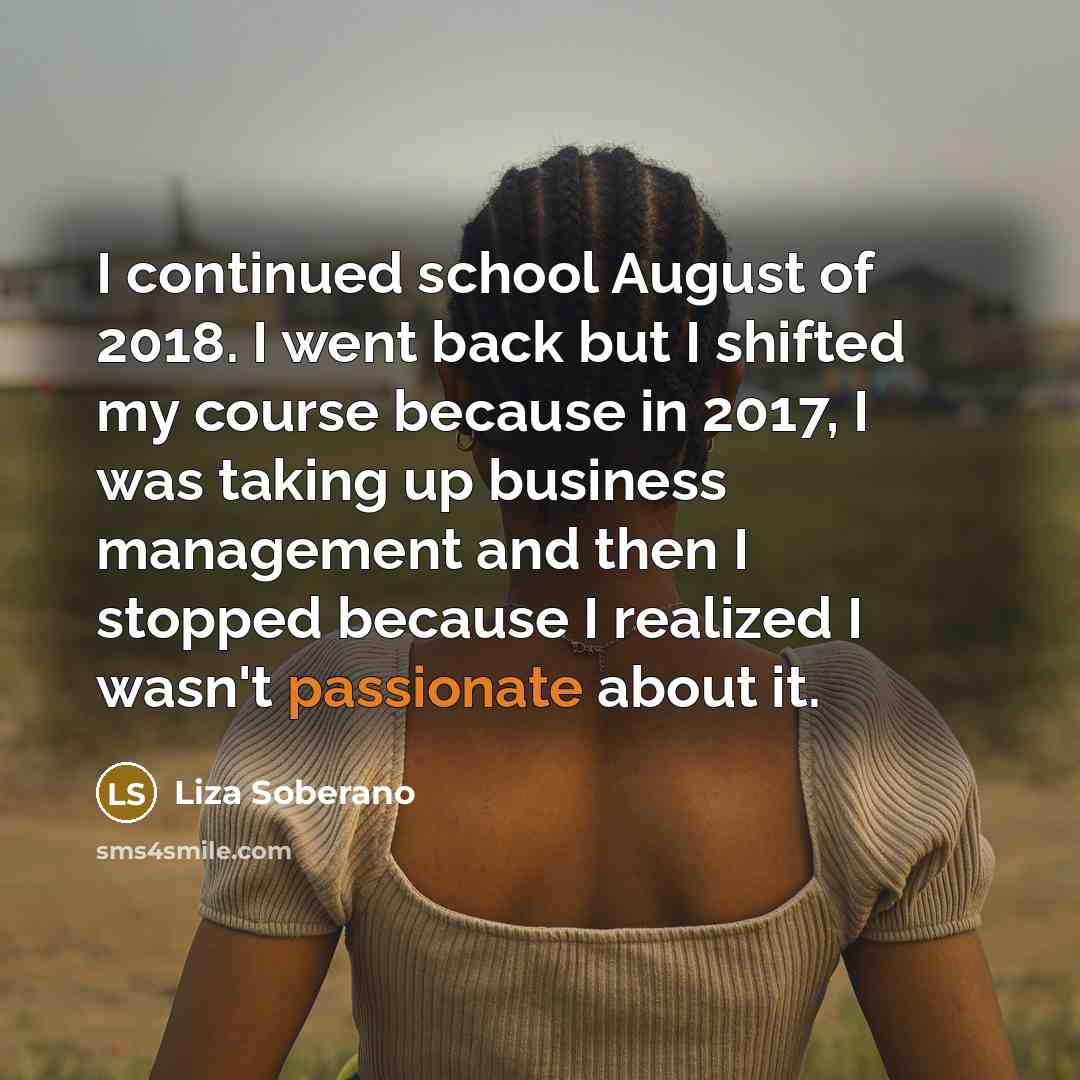 “I continued school August of 2018. I went back but…” quote by Liza Soberano