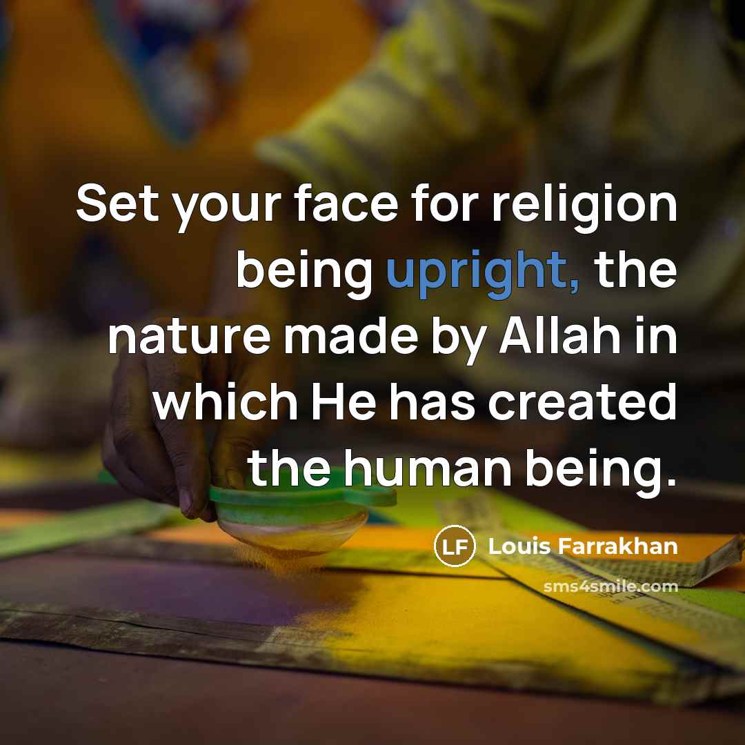 “Set your face for religion being upright, the nature made…” quote by Louis Farrakhan