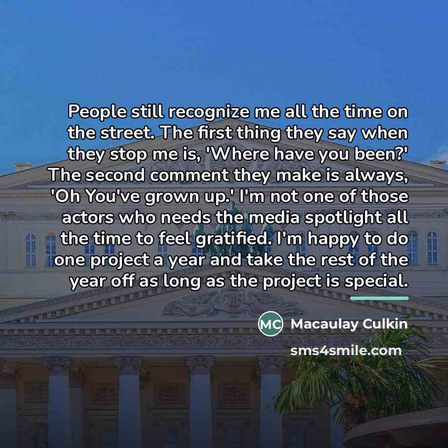 “People still recognize me all the time on the street.…” quote by Macaulay Culkin