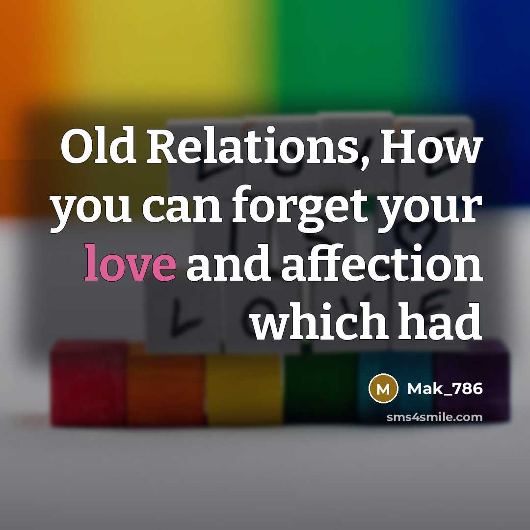 “Old Relations, How you can forget your love and affection…” quote by Mak_786
