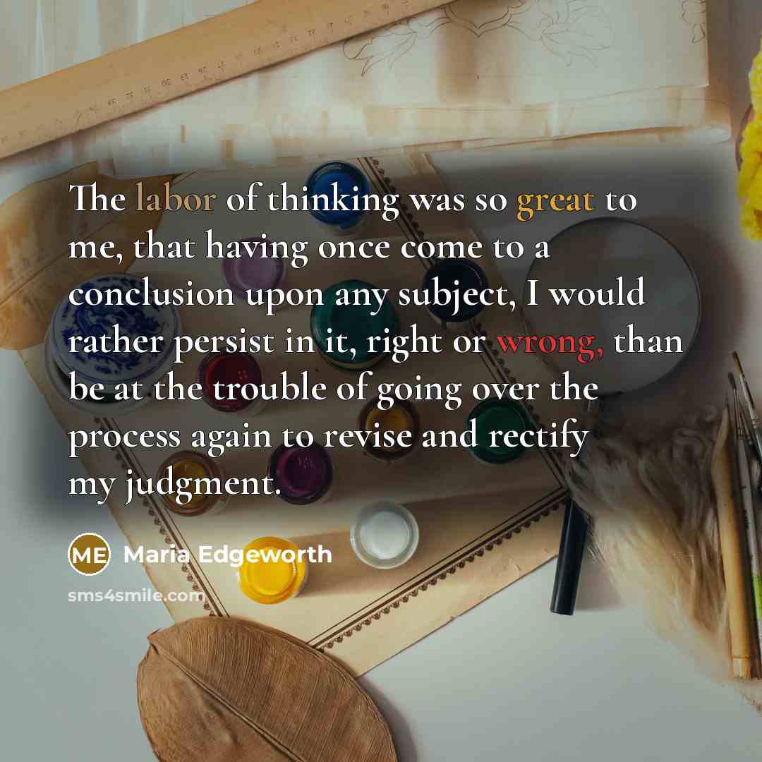 “The labor of thinking was so great to me, that…” quote by Maria Edgeworth
