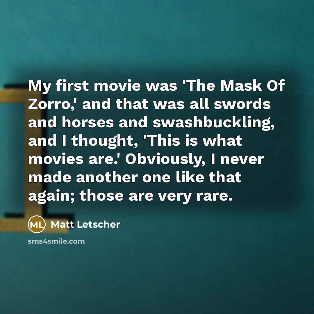“My first movie was 'The Mask Of Zorro,' and that…” quote by Matt Letscher