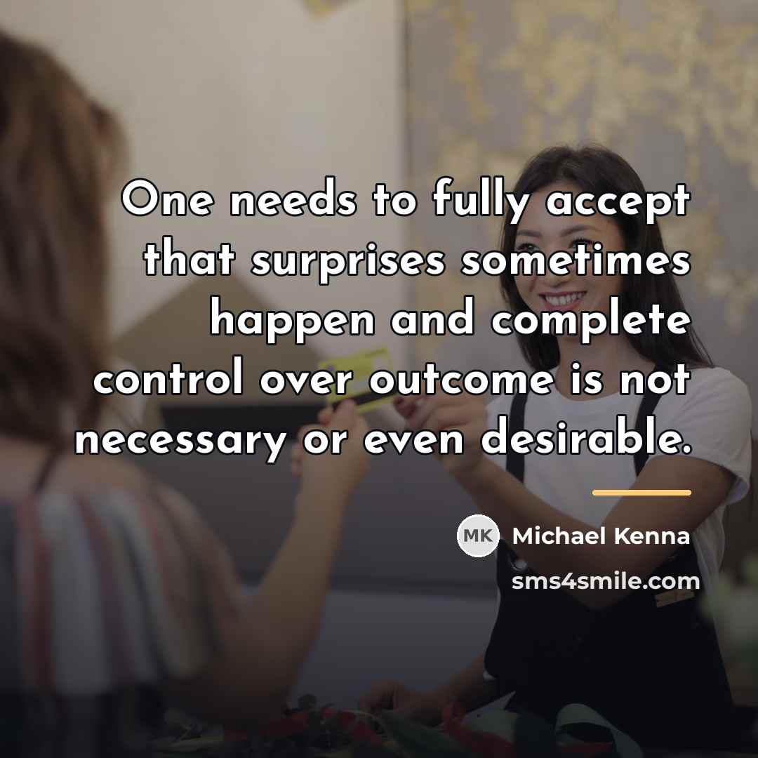 “One needs to fully accept that surprises sometimes happen and…” quote by Michael Kenna